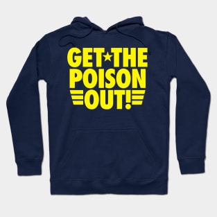 Get the poison out Hoodie